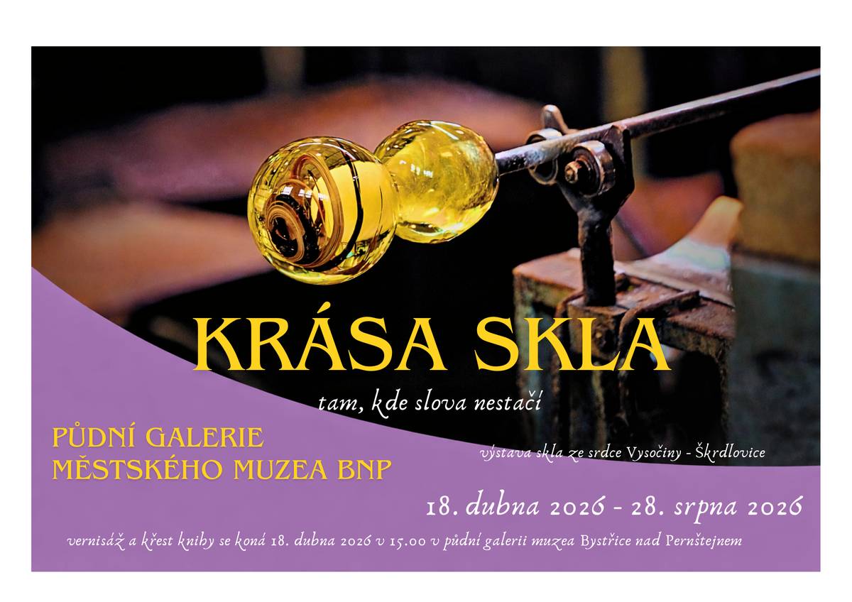 Pozvánka na výstavu KRÁSA SKLA výstava skla ze srdce Vysočiny - Škrdlovice V půdní galerie Městského muzea Bystřice nad Pernštejnem 18. dubna 2026 - 28. srpna 2026 vernisáž a křest knihy ŠKRDLOVICKÉ SKLO se koná 18. dubna 2026 v 15:00 v půdní galerii muzea Bystřice nad Pernštejnem
