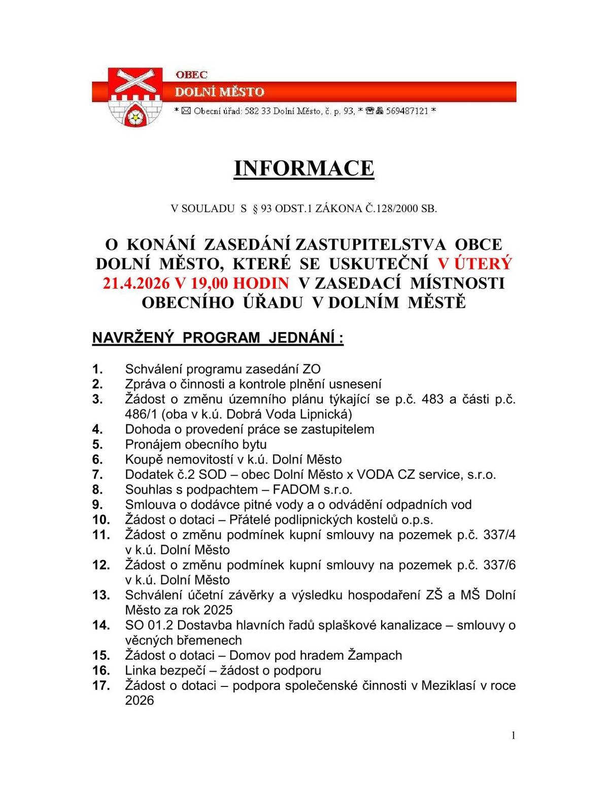 Dobrý den,     zasíláme pozvánku na 24. veřejné zasedání zastupitelstva obce, které se uskuteční v úterý 21.4.2026 od 19,00 hodin ve velké zasedací místnosti OÚ. Program jednání naleznete níže.   S přáním hezkého dne Pavel Chlád, starosta obce 724 161 104