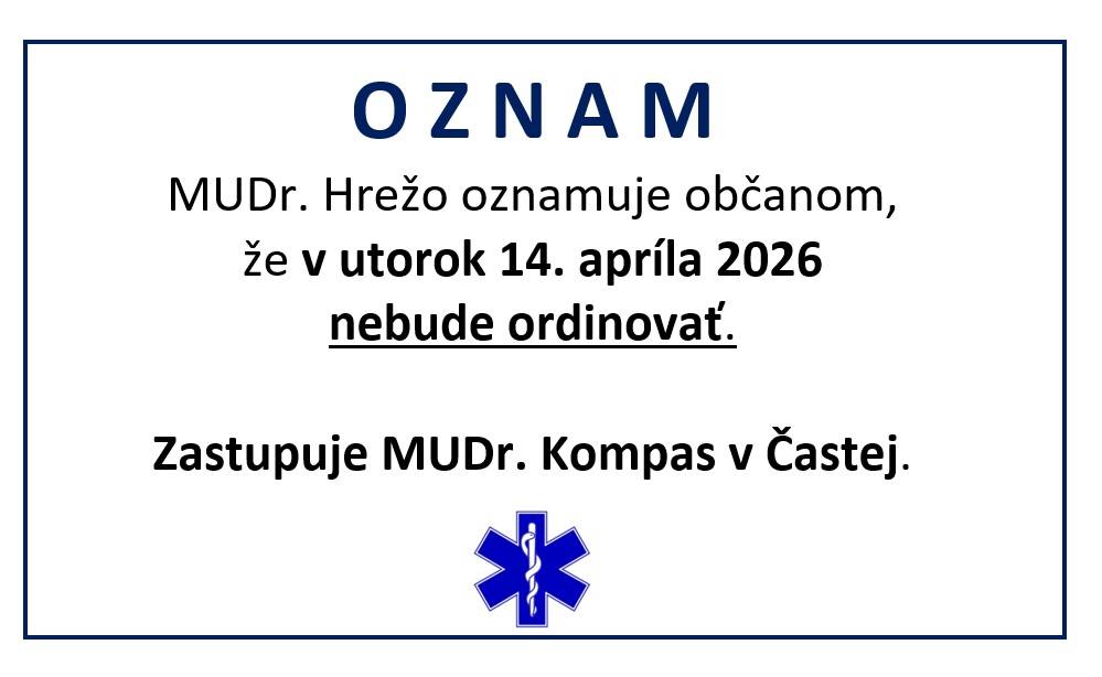 Oznamujeme občanom našej obce, že v utorok 14. apríla 2026 MUDr. Hrežo ordinovať nebude. Zastupuje MUDr. Komapas v Častej.