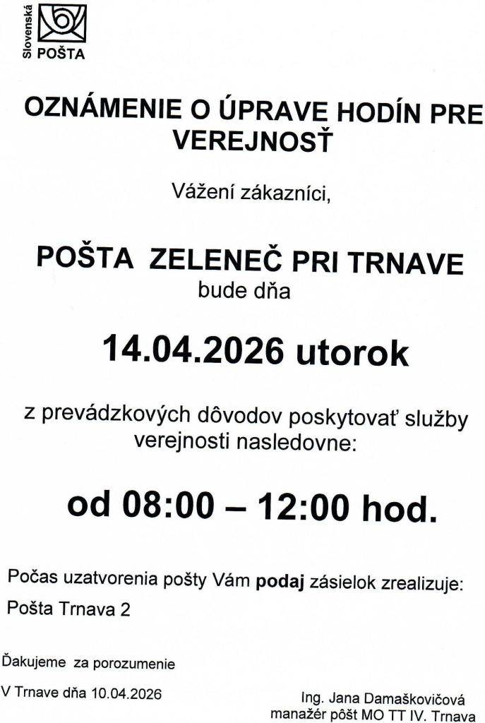 Oznamujeme občanom, že z prevádzkových dôvodov bude pošta Zeleneč dňa 14.4.2026 poskytovať služby verejnosti nasledovne:  Utorok: 8:00 - 12.00 hod.