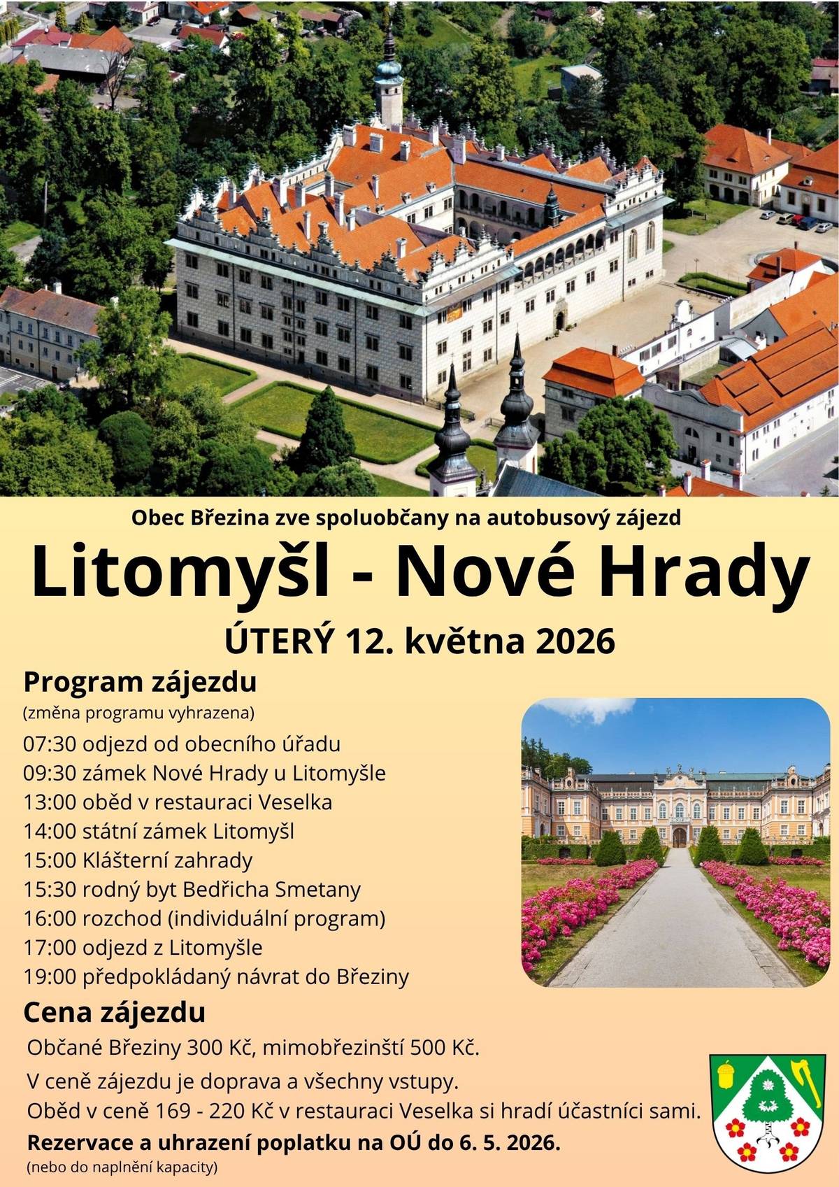 Zveme občany na obecní autobusový zájezd do Nových Hradů a Litomyšle, který se uskuteční v úterý 12. 5. 2026 🚌🏰.   Navštívíme rokokový zámek ve francouzském stylu Nové Hrady u Litomyšle. Součástí areálu zámku je 15 různých zahrad, dančí a jelení farma, muzeum motocyklů nebo galerie anglických klobouků. Následně se přesuneme do Litomyšle, kde po obědě navštívíme místní státní zámek, Klášterní zahrady a rodný byt Bedřicha Smetany. Rezervaci místa v autobuse, zaplacení poplatku ve výši 300 Kč pro občany Březiny a 500 Kč pro mimobřezinské, do 6. 5. 2026 na obecním úřadě.