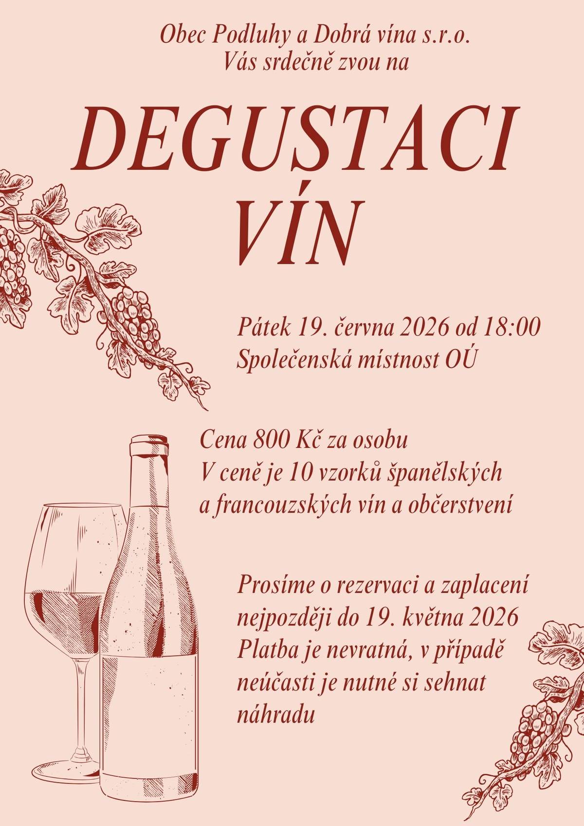 Ve spolupráci se společností Dobrá vína jsme pro vás připravili degustaci španělských a francouzských vín. Konat se bude v pátek 19. června od 18:00 na obecním úřadě. Rezervace a úhrada vstupného 800 Kč je možná nejpozději do 19. května.