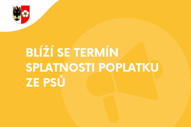 Poplatek ze psů je nutné uhradit nejpozději do 30. dubna 2026.