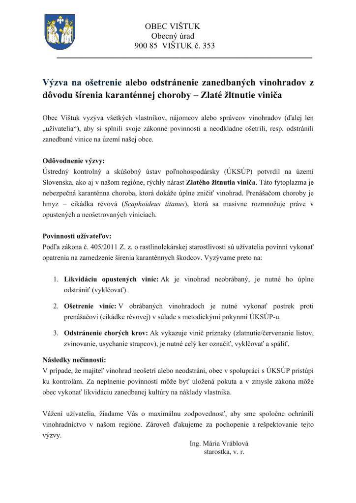 Obec Vištuk vyzýva všetkých vlastníkov, nájomcov a správcov vinohradov, aby bezodkladne zabezpečili ich ošetrenie alebo odstránenie zanedbaných plôch.
