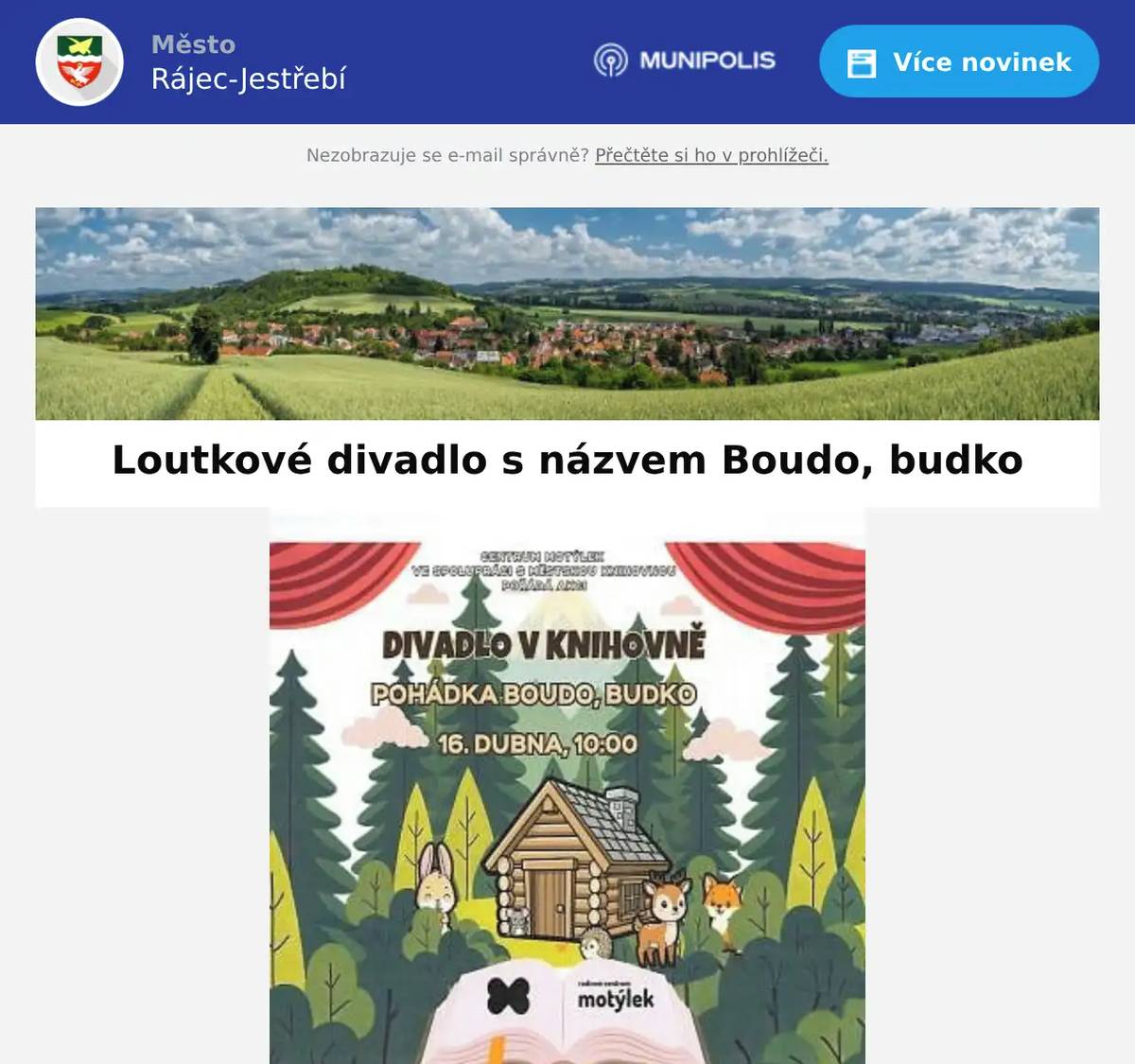 Centrum Motýlek ve spolupráci s městskou knihovnou pořádá ve čtvrtek 16. dubna v 10 h pro malé děti a jejich rodiče loutkové divadlo s názvem Boudo, budko. 