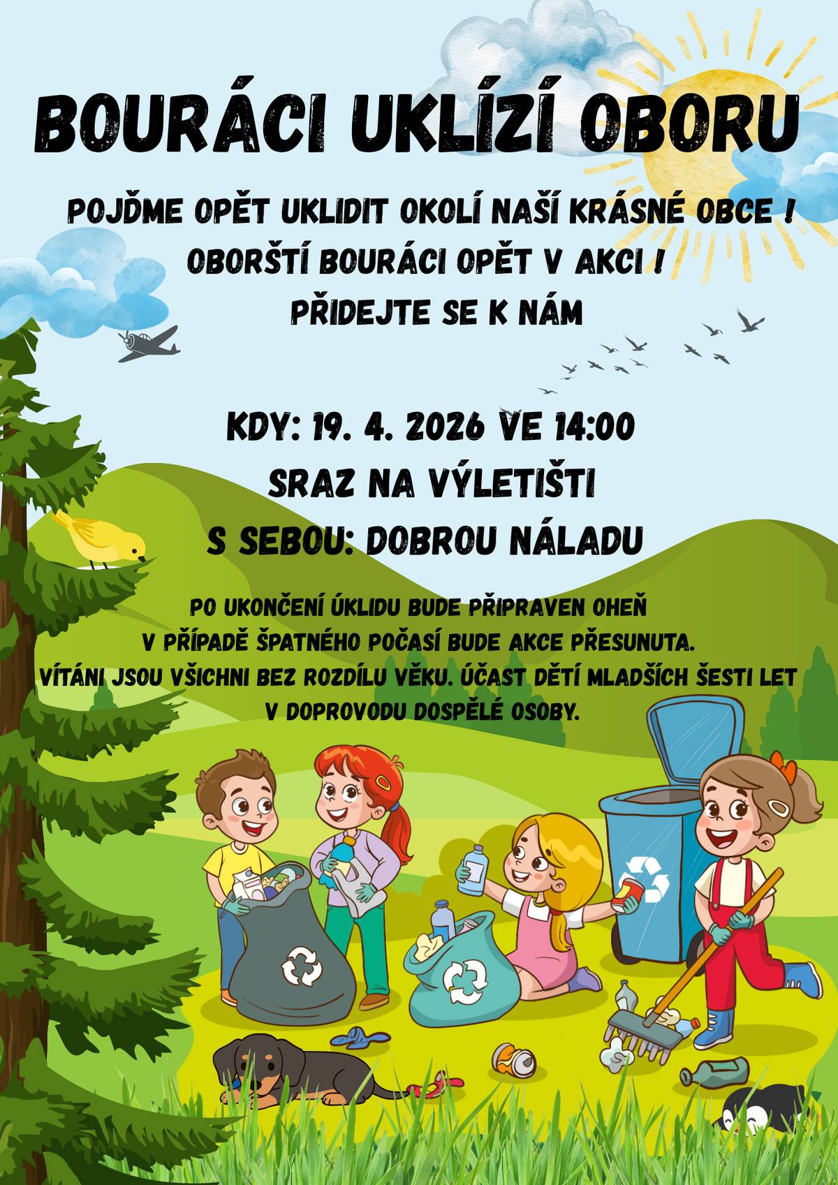 Pojďme opět uklidit okolí naší krásné obce ! Oborští Bouráci opět v akci ! Přidejte se k nám KDY: 19. 4. 2026 ve 14:00 Sraz na výletišti S sebou: dobrou náladu Po ukončení úklidu bude připraven oheň. V případě špatného počasí bude akce přesunuta. Vítáni jsou všichni bez rozdílu věku. Účast dětí mladších šesti let v doprovodu dospělé osoby.