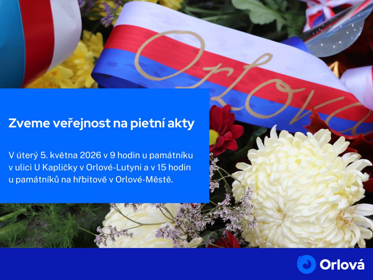 Zveme veřejnost na pietní akty u příležitosti 81. výročí osvobození města Orlové. V úterý 5. května 2026 v 9 hodin věnujeme tichou vzpomínku obětem druhé světové války u památníku v ulici U Kapličky v Orlové-Lutyni. Druhý pietní akt proběhne týž den v 15 hodin v areálu památníků na hřbitově v Orlové-Městě....