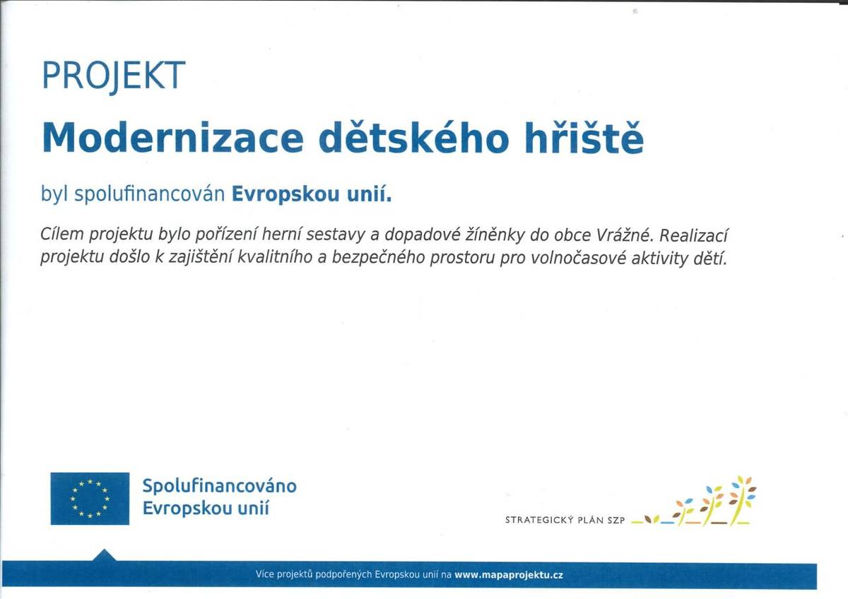 V rámci projektu Modernizace dětského hřiště bylo pořízení herní sestavy a dopadové žíněnky do obce Vrážné.