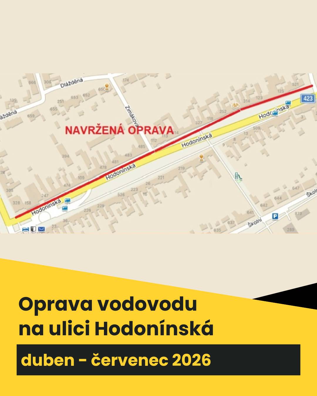Společnost Vodovody a kanalizace Hodonín, a.s. zahájila opravu vodovodu na ulici Hodonínská. Jedná se o levou stranu směrem na Josefov, od ul. Hlavní po ul. Nechorská. Rozsah viz. přiložená situace. Předpoklad dokončení opravy v červenci 2026. Součástí opravy je i přepojení stávajících vodovodních přípojek napojených nemovitostí a s tím spojené odstávky pitné vody. O probíhajících odstávkách budou obyvatelé odstavovaných nemovitostí průběžně informování. Práce budou probíhat postupně, první část – od ul. Nechorská po ul. Zimákovu bude probíhat výkopem, v druhé části, od ul. Zimákovy po ul. Hlavní bude probíhat vtažením nového potrubí do potrubí stávajícího. Poté proběhne přepojení přípojek napojených nemovitostí. Chceme upozornit majitele nemovitostí na možnost využít této situace k rekonstrukci svých vodovodních přípojek, pokud jsou v nevyhovujícím technickém stavu. V případě pochybností o technickém stavu přípojky se můžete obrátit na technika provozního střediska Hodonín – Ing. Benedikt Zapala (mob. 724 009 950) Zhotovitel stavby: ARTESIA, spol. s r.o. Brandlova 1316/95, 697 01 Kyjov Stavbyvedoucí: Martin Sekerka, 778 824 676 Kontaktní osoba za Vak Hodonín a.s.: Miloš Bartoníček, referent investic, tel. 518 305 943