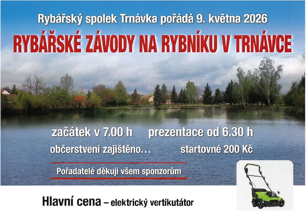 Rybářský spolek v Trnávce Vás zve na rybářské závody, které se uskuteční 9. 5. 2026 na rybníku v Trnávce. Prezentace od 6.30 hod, startovné 200 Kč. Občerstvení zajištěno.