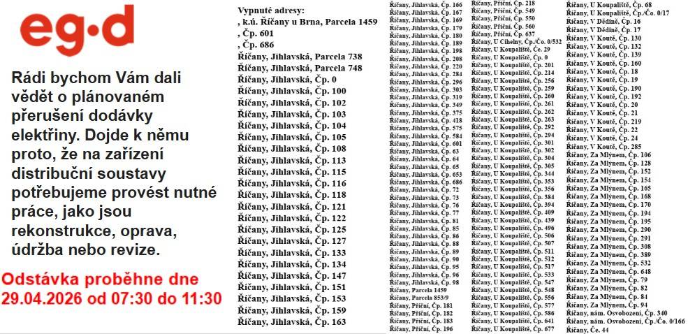Rádi bychom Vám dali vědět o plánovaném přerušení dodávky elektřiny.   Odstávka proběhne dne  29.04.2026 od 07:30 do 11:30 na ulicích: Jihlavská; Příční; U Koupaliště; V Koutě; V Dědině 15,16; V Koutě; Za Mlýnem; nám. Osvobození...  Více informací na ÚD obce.