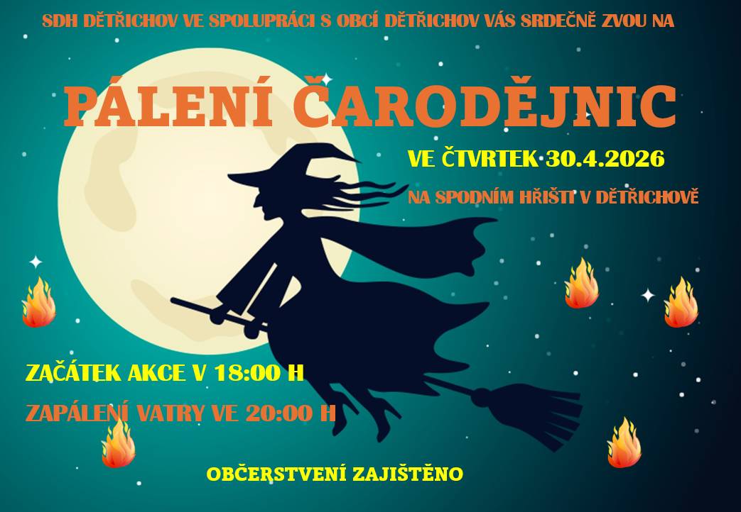 Zveme malé i velké na již tradiční pálení čarodějnic. Ve čtvrtek 30.4.2026 na spodním hřišti v Dětřichově. Začátek akce od 18:00 h, zapálení vatry ve 20:00 h. Občerstvení zajištěno.