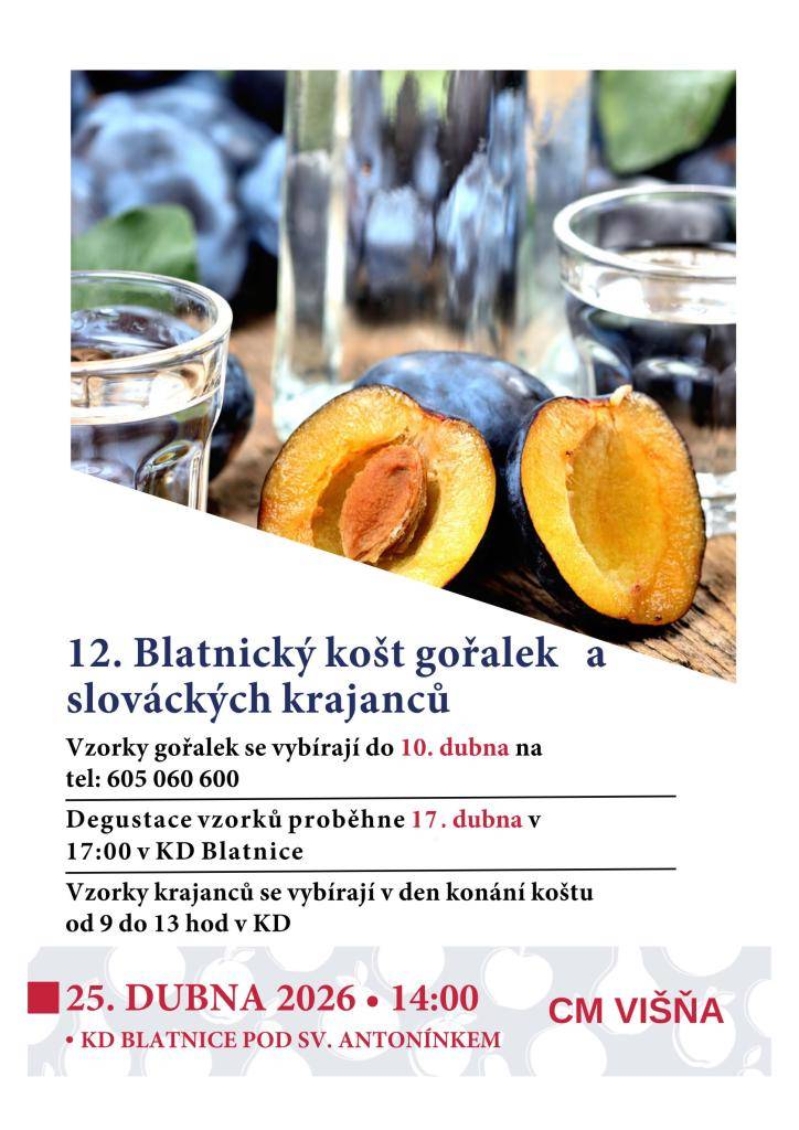 Vzorky gořalek se vybírají do 10. dubna na tel č. 605 060 600.  Degustace vzorků proběhne 17. dubna od 17:00 hod. v KD v Blatnici.  25. dubna 2026 od 14. hodin se koná košt gořalek a slováckých krajanců. Hraje CM Višňa.