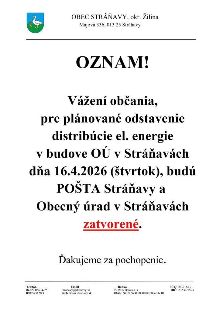 Z dôvodu odstávky el. energie v budove OÚ v Stráňavách, budú prevádzky - POŠTA a OcÚ počas štvrtka 16.4.2026 zatvorené.
