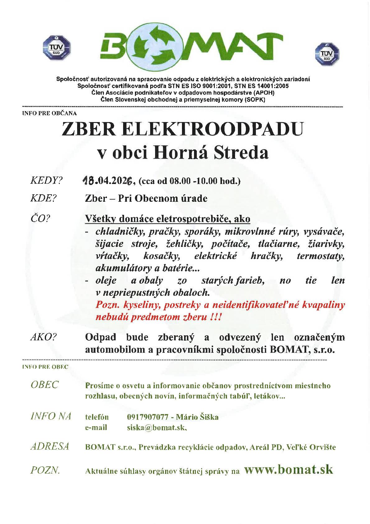 Zber elektroodpadu pri obecnom úrade 18.04.2026 v  čase od 8.00 hod. do 10.00 hod..  Všetky domáce spotrebiče ako chladničky, pračky, sporáky, mikrovlnné rúry, vysávače, šijacie stroje, žehličky, počítače, tlačiarne, žiarivky, vŕtačky, kosačky, elektrické hračky, termostaty, akumulátory a batérie.... Oleje a obaly zo starých farieb.