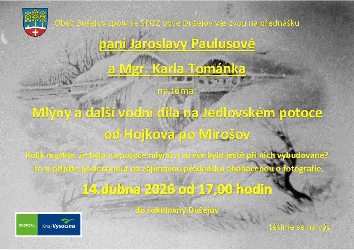 Obec Dušejov srdečně zve všechny milovníky historie na přednášku paní Jaroslavy Paulusové a Mgr. Karla Tománka o mlýnech a dalších vodních dílech na Jedlovském potoce. Úterý 14.4.2026 od 17:00 v sále sokolovny v Dušejově. Těšíme se na vás!