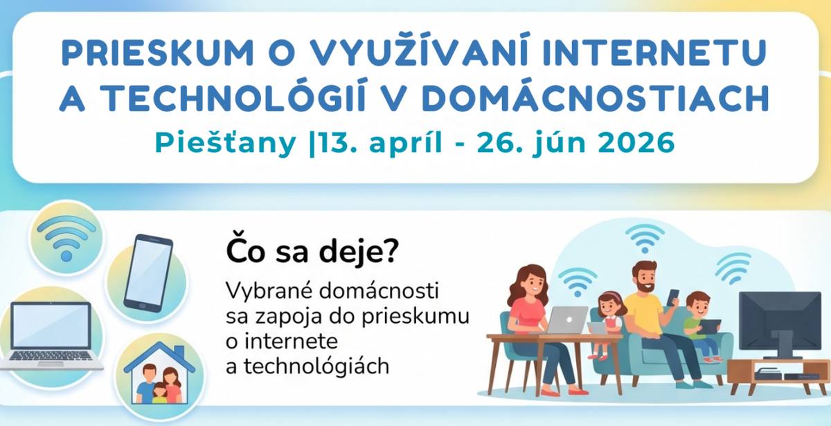 V nadväznosti na informácie o štatistických zisťovaniach realizovaných v roku 2026 informujeme obyvateľov mesta Piešťany, že Štatistický úrad Slovenskej republiky bude v tomto roku realizovať aj Zisťovanie o využívaní informačných a komunikačných technológií (IKT) v domácnostiach.