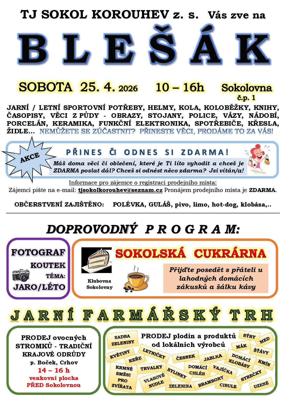 Sdružení TJ Sokol Korouhev z.s. Vás srdečně zve na Blešák a Jarní farmářský trh, který se uskuteční v sobotu 25. dubna 2026 od 10:00 hod. do 16:00 hod. v Sokolovně č. p. 1. Součástí akce bude také občerstvení.