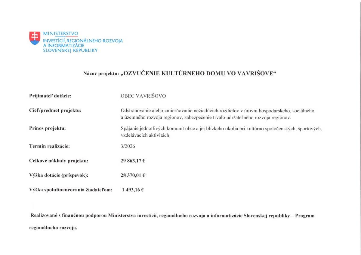 Projekt 'Ozvučenie kultúrneho domu vo Vavrišove' je zameraný na odstraňovanie nežiaducich rozdielov v hospodárskom a sociálnom rozvoji regiónov, pričom podporí komunitné aktivity.