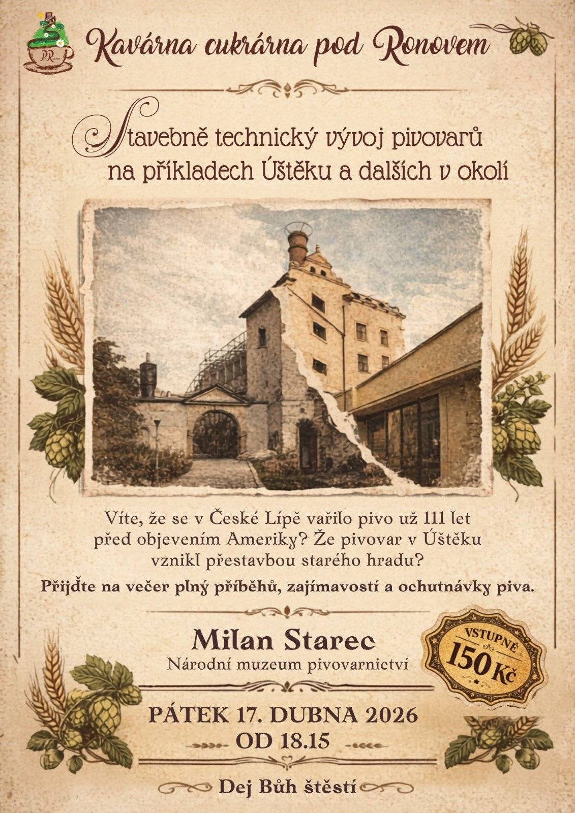 Zveme na povídání o Stavebně technickém vývoji pivovarů na příkladech Úštěku a dalších v okolí dne 17.4.2026 od 18.15h v cukrárně. Vstupné 150 Kč.