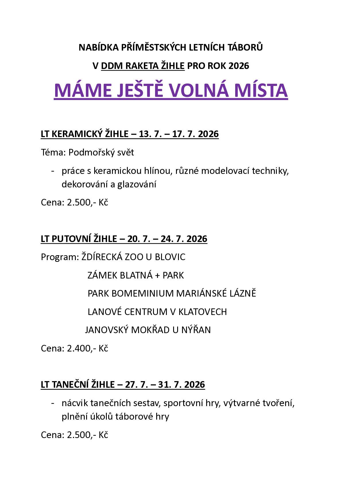 Bližší informace k jednotlivým táborům i odkaz pro online přihlášení najdete na: https://www.zs-zihle.cz/ddm/ nebo na telefonním čísle 725 548 256.