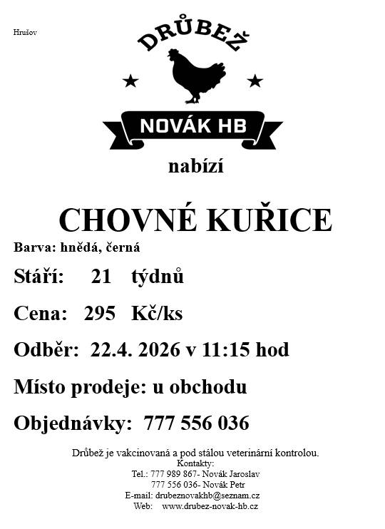 Drůbež Novák HB- drůbežárna Mírovka, prodává 22.4.  2026, čas a místo prodeje upřesněno v přiloženém letáku, nosné kuřice před snůškou stáří  21 týdnů, cena 295 Kč za kus, barva hnědá a černá.