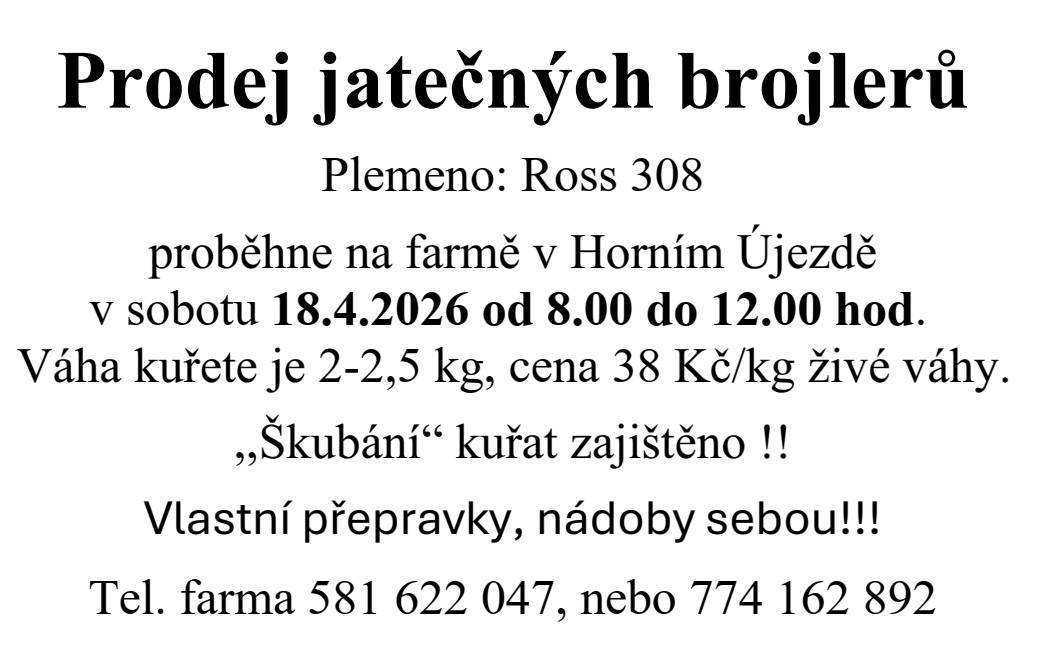V sobotu 18.4. na farmě v Horním Újezdě proběhne prodej jatečných brojlerů. Cena 38 Kč/kg živé váhy.