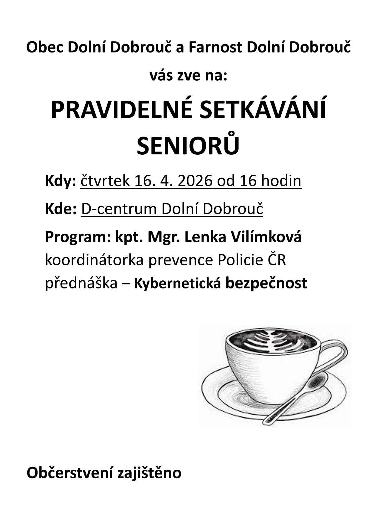 Obec Dolní Dobrouč a ŘKF vás zvou na pravidelné setkání seniorů. Ve čtvrtek 16.4.2026 od 16 hod v D-centru Dolní Dobrouč. Občerstvení zajištěno.