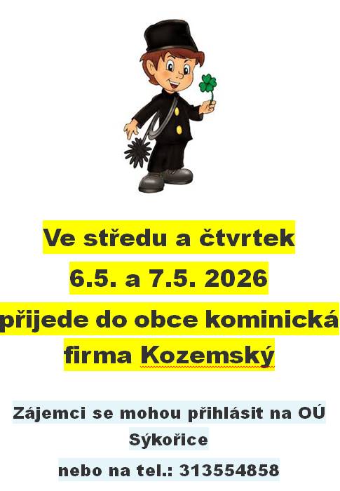 Ve středu 6. a čtvrtek 7. května 2026 navštíví obec Sýkořice kominická firma Kozemský. Tato akce je určena pro zájemce o revize, kontrolu spalinové cesty a čištění komína. Zájemci se mohou přihlásit na obecním úřadě nebo telefonicky na čísle 313554858.