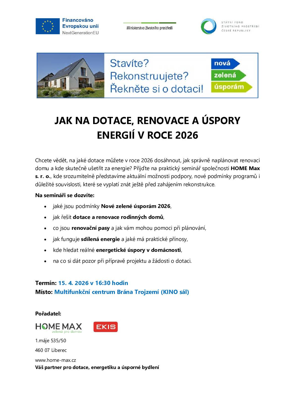 Zveme Vás na seminář, kde Vám odborníci představí, jak řešit dotace a renovace rodinných domů. Akce se koná ve středu 15. dubna od 16:30 hodin v kinosále Multifunkčního centra Brány Trojzemí.  Seminář je zdarma.