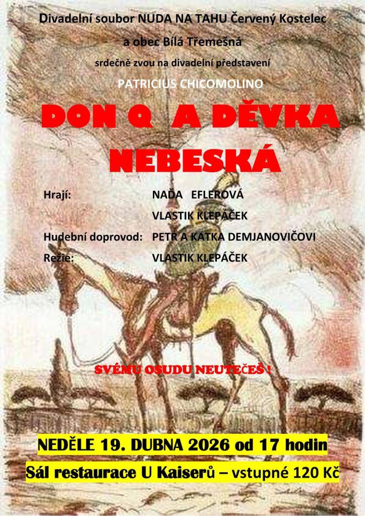 Divadelní soubor NUDA NA TAHU Červený Kostelec a obec Bílá Třemešná Vás zve na divadelní představení DON Q A DĚVKA NEBESKÁ v restauraci U Kaiserů v Bílé Třemešné