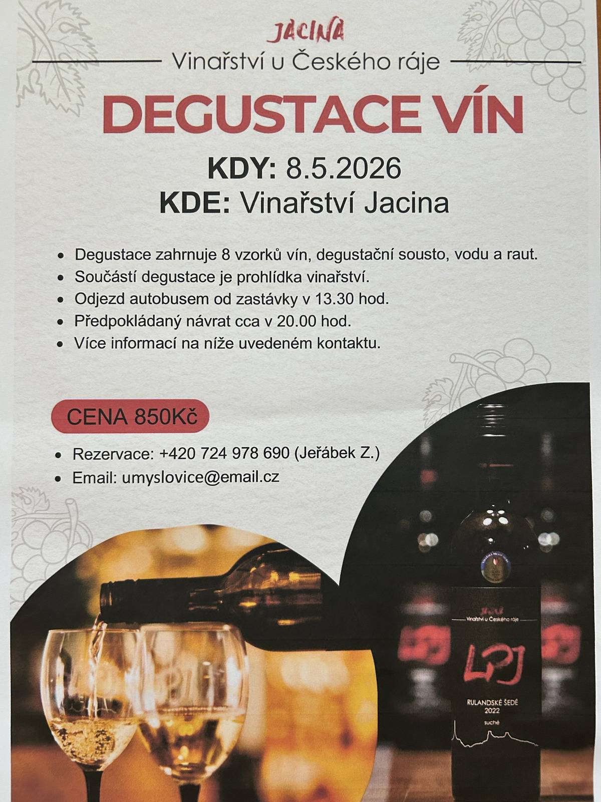 Obecní úřad Úmyslovice pořádá výlet do vinařství Jacina u Českého ráje - 8.5.2026. Můžete se těšit na prohlídku vinařství, degustaci vín a raut. Cena 850Kč za osobu. Doprava zajištěna autobusem. Počet účastníků je omezen. Rezervace a více info na tel 724978690 nebo email umyslovice@email.cz do 24.4.2026.