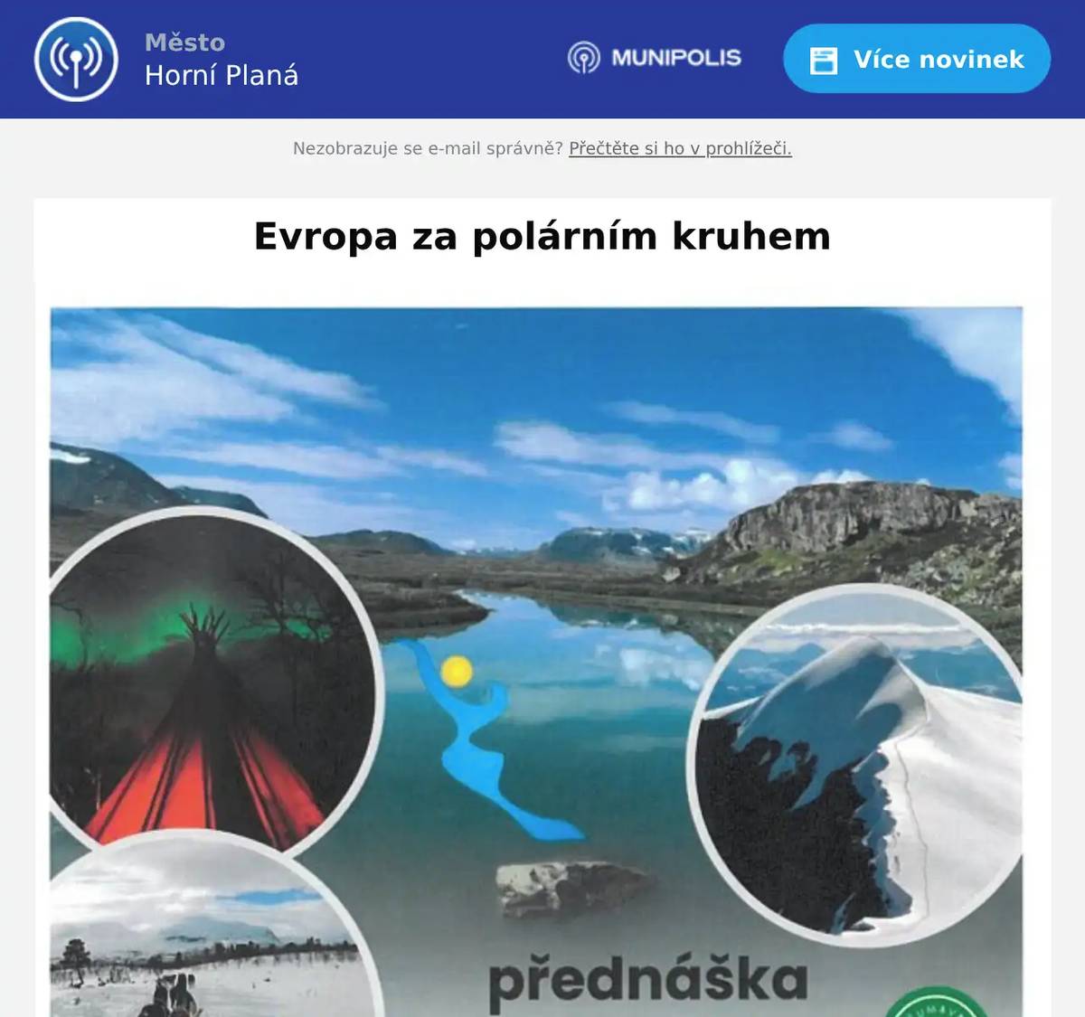 Zveme Vás na přednášku s názvem "Evropa za polárním kruhem", která se uskuteční v pátek 17. dubna 2026 od 17,00 hod. v kavárně  U tří  koček. Jedná se o přednášku mezinárodního horského průvodce Romana Žaloudka o cestách do Norska severního Švédska. Vstupné 80 Kč. www.ihorniplana.cz