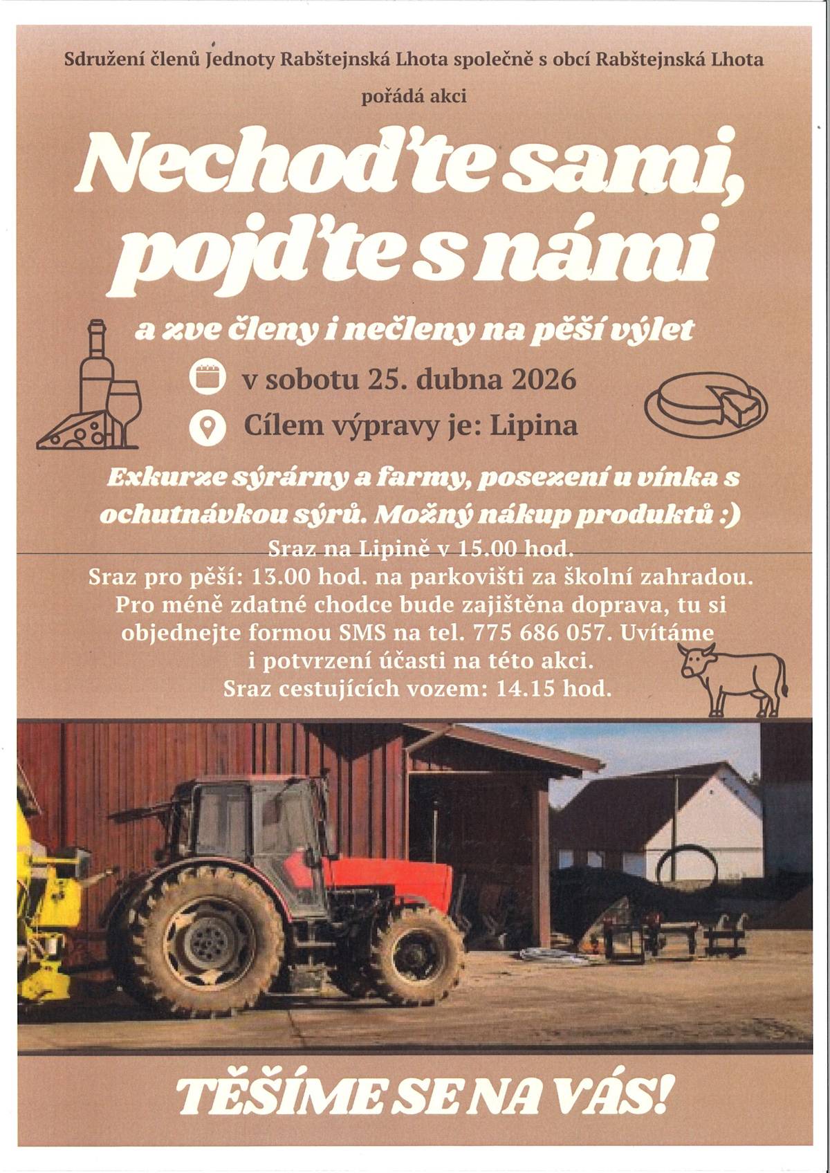 Vážení spoluobčané, Sdružení členů Jednoty Rabštejnská Lhota ve spolupráci s obcí Vás srdečně zve na Exkurzi sýrárny a farmy v Lipině.