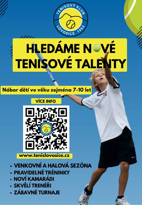 Máte doma malého sportovce, který rád zkouší nové věci a nepostojí na místě?     Tenisový klub Lovosice otevírá nábor dětí, ideálně ve věku 7–10 let.     Co děti čeká?  pravidelné tréninky pod vedením zkušených trenérů venkovní i halová sezóna nové kamarádství a spousta pohybu zábavné turnaje a první sportovní úspěchy    Náborové tréninky: Celý duben - každou středu od 16:00 na kurtech v Lovosicích, vybavení k zapůjčení     Více informací: https://www.tenislovosice.cz/nabor