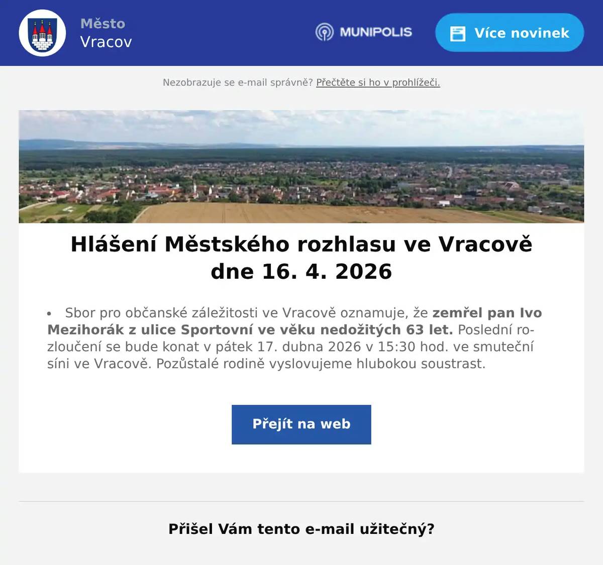 Sbor pro občanské záležitosti ve Vracově oznamuje, že zemřel pan Ivo Mezihorák z ulice Sportovní ve věku nedožitých 63 let. Poslední rozloučení se bude konat v pátek 17. dubna 2026 v 15:30 hod. ve smuteční síni ve Vracově. Pozůstalé rodině vyslovujeme hlubokou soustrast.
