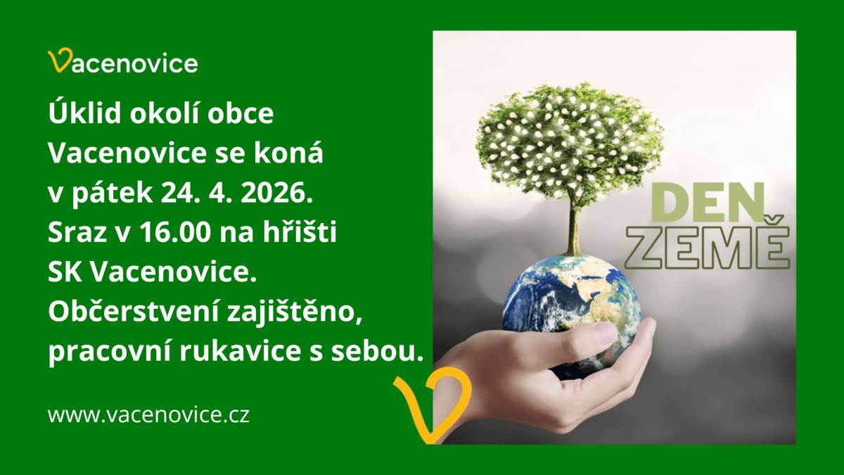 Úklid okolí obce Vacenovice se koná  v pátek 24. 4. 2026.   Sraz v 16.00 na hřišti   SK Vacenovice.  Občerstvení zajištěno, pracovní rukavice s sebou.