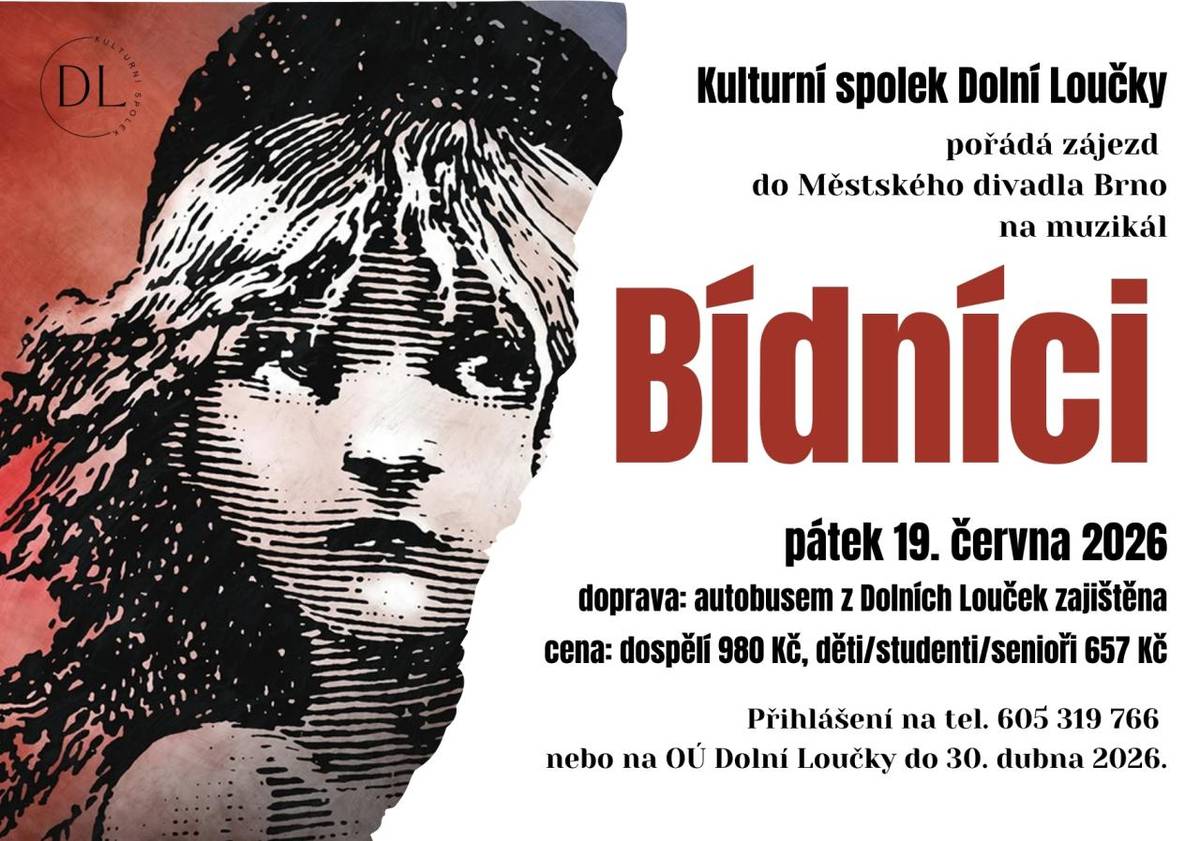 Kulturní spolek Dolní Loučky pořádá dne 19. června zájezd do Městského divadla Brno na muzikál Bídníci. Doprava zajištěna autobusem z Dolních Louček. Přihlášení do konce dubna na OÚ Dolní Loučky nebo na tel. 605 319 766.
