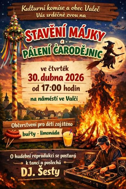Stavění májky a pálení čarodějnic se koná ve čtvrtek 30.dubna 2026 od 17:00 hodin na náměstí ve Valči.