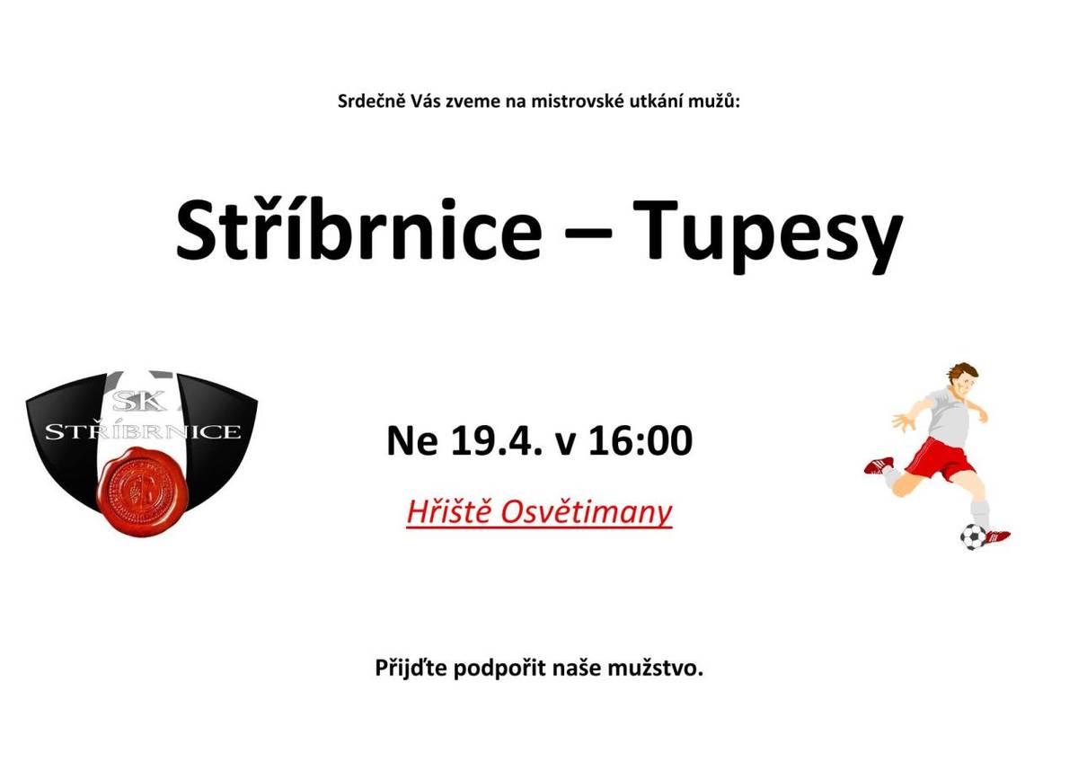 Sportovní klub Stříbrnice vás srdečně zve na mistrovské utkání mužů   Stříbrnice - Tupesy  Neděle 19.4.2026 od 16:00 hodin na hřišti v Osvětimanech.  Přijďte podpořit naše mužstvo!