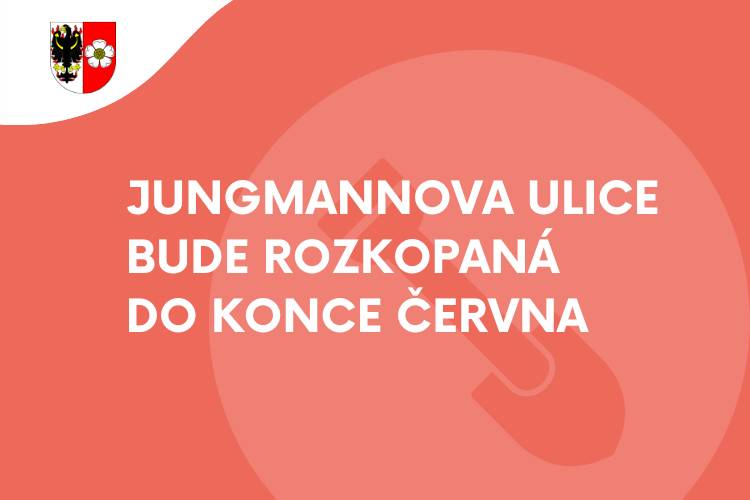 Stavební práce v Jungmannově ulici probíhají podle harmonogramu a jejich dokončení se předpokládá dle plánu do konce června.