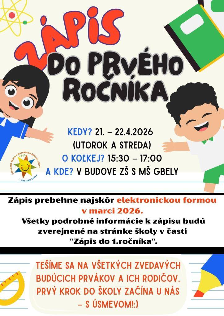Zápis do 1. ročníka sa uskutoční 21. a 22. apríla 2026 v budove ZŠ a MŠ Gbely. Zápis prebehne v čase od 15:30 do 17:00 hod.