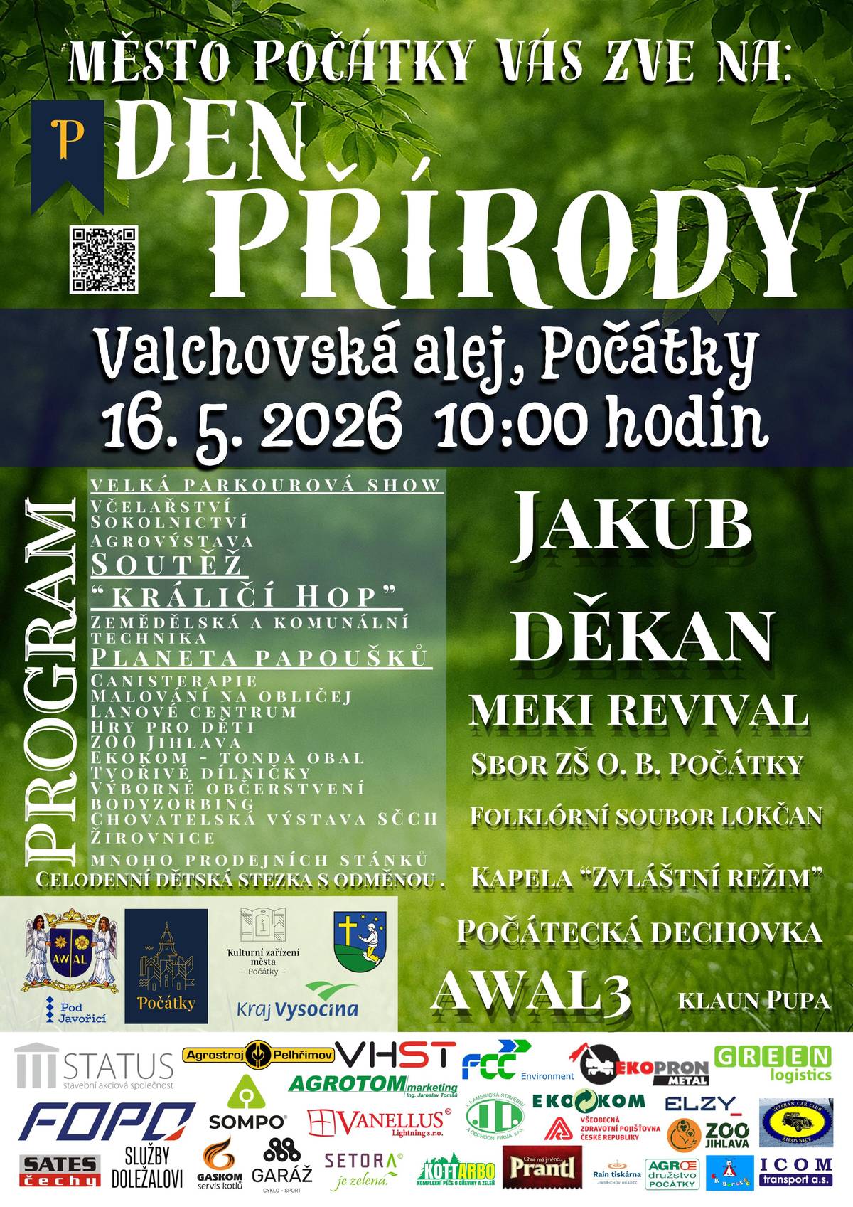 Počátecký Den přírody 2026  Město Počátky srdečně zve všechny milovníky a přátele přírody na celodenní procházku po naučné stezce „Cestou starých soukenických mistrů počáteckých“. Sobota 16. května 2026 Start v 10:00 Valchovská alej Vydejte se s námi na trasu dlouhou asi 4 km , kde na vás čeká téměř 40 stanovišť – zájmové organizace, odborníci i firmy, jejichž činnost souvisí s přírodou. Nebude chybět ani občerstvení a aktivity pro všechny generace – od nejmenších až po seniory . A pokud by vás příroda na chvíli omrzela, můžete se vrátit do centra města , navštívit muzeum nebo si užít výhled z vyhlídkové věže . Celou akcí si připomeneme, jak důležitá je péče o životní prostředí a zároveň vám chceme ukázat, že Počátky jsou krásným a atraktivním místem pro výlet.  Přidáte se?  Město Počátky zve na DEN PŘÍRODY! Přijďte si užít skvělý kulturní program, zábavu, přírodu i aktivity pro malé i velké. 16. 5. 2026 od 10:00 Valchovská alej, Počátky Hlavní kulturní program Jakub DĚKAN MEKI Revival Sbor ZŠ O. B. Počátky Folklorní soubor Lokčan Kapela „Zvláštní režim“ Počátecká dechovka AWAL3 Co dalšího vás čeká? Velká parkourová show Sokolnictví, sokolníci a agrovýstava Soutěž „Králíci hop“ – tréninková a soutěžní technika Planeta papoušků – mazlení, focení, ukázky i chov Doprovodný program pro celou rodinu – lanový okruh – zookoutek – tvořivá dílna – výroba obalů na mobil – bylinkářství a čerstvé produkty – mini zoo – tematické stánky – celodenní dětská soutěž o odměnu