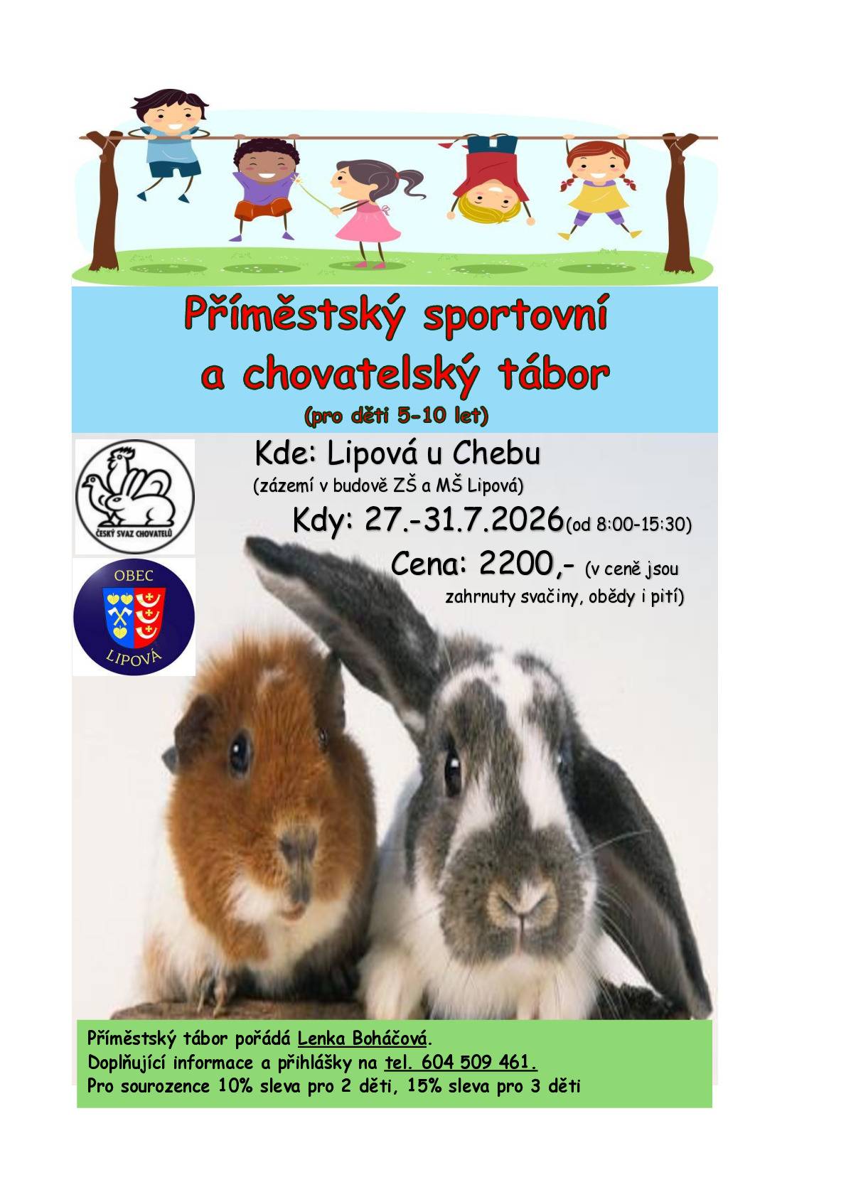 Hledáte pro své děti smysluplný program na prázdniny? Přihlaste je na příměstský sportovní a chovatelský tábor v Lipové u Chebu, kde si užijí týden plný pohybu, her a kontaktu se zvířaty. Pro děti ve věku 5-10 let Termín: 27.-31.7.2026 (8:00-15:30) Cena: 2200,-Kč (včetně svačin, obědů i pití) Sleva pro sourozence. Více informací a přihlášky: 604 509 461 (Lenka Boháčová)