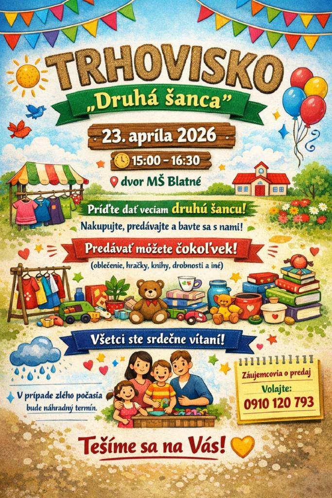 Trhovisko "Druhá šanca" sa uskutoční 23.04.2026 v čase od 15:00-16:30 na dvore MŠ Blatné. Príďte dať veciam druhú šancu. Nakupujte, predávajte a bavte sa. Záujemcovia o predaj sa môžu prihlásiť na t.č.: 0910 120 793.