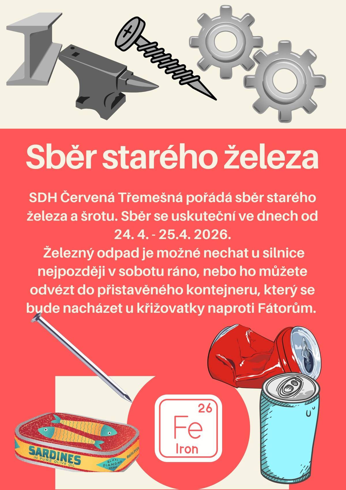 SDH Červená Třemešná dává na vědomí, že ve dnech 24. - 25. 4. 2026. se uskuteční sběr železného šrotu. V pátek bude přistavěn kontejner u Fátorů a v sobotu v ranních hodinách proběhne svoz železného šrotu.