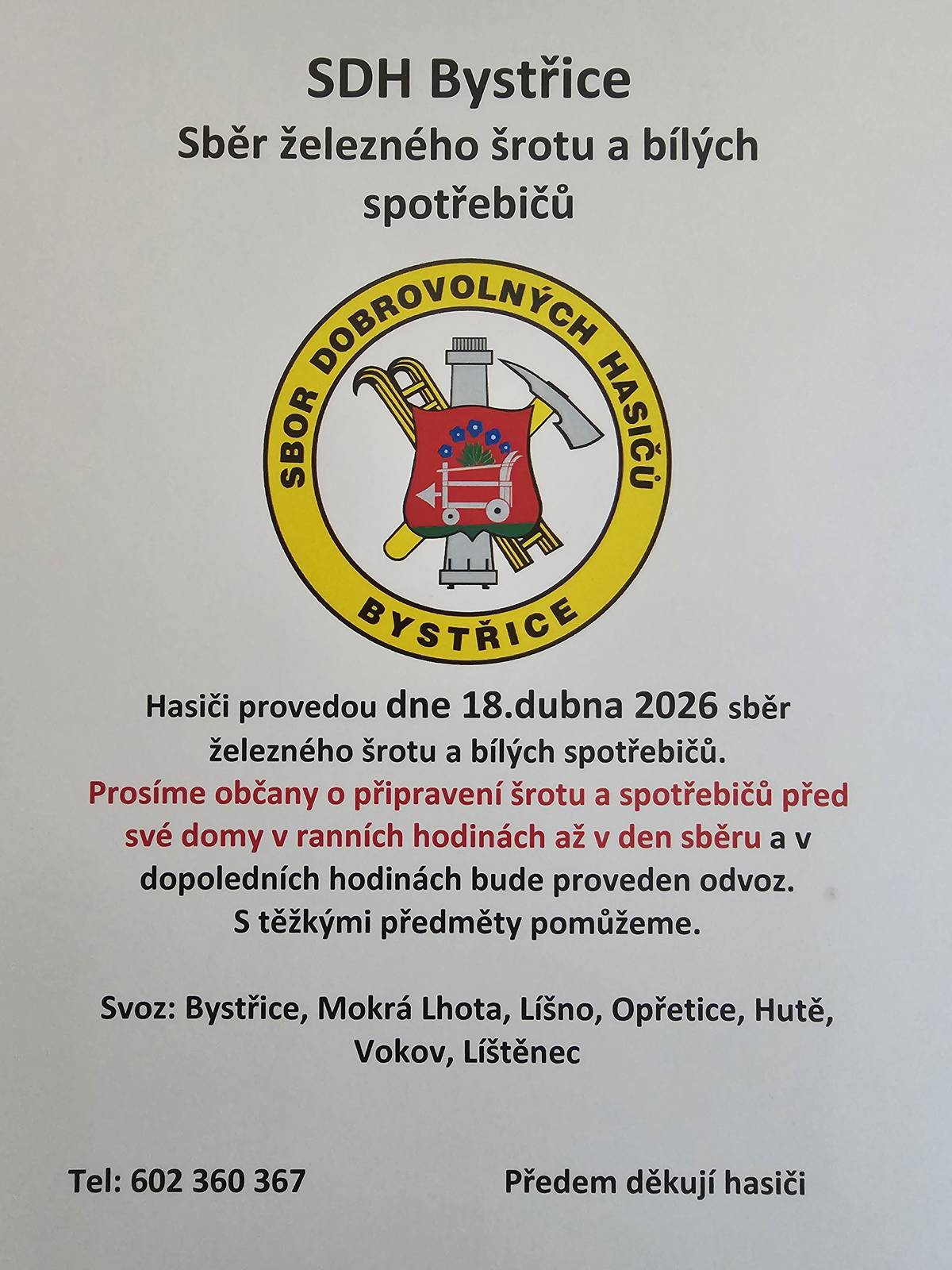 V sobotu 18. dubna 2026 hasiči zajistí sběr železného šrotu a bílých spotřebičů v Bystřici, Mokré Lhotě, Líšně, Opřeticích, Hutích, Vokově a Líštěnci.     Prosíme, připravte odpad před dům až v sobotu ráno. Dopoledne pak proběhne odvoz a s těžkými věcmi vám hasiči pomohou.     Kontakt: 602 360 367       Budeme rádi, když informaci pošlete dál i sousedům.