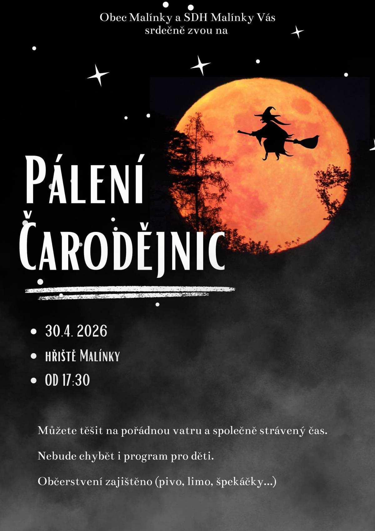Sbor dobrovolných hasičů Malínky pořádá ve čtvrtek dne 30.04.2026 od 17:30 hod. na hřišti v Malínkách akci "Pálení čarodějnic". Občerstvení zajištěno.