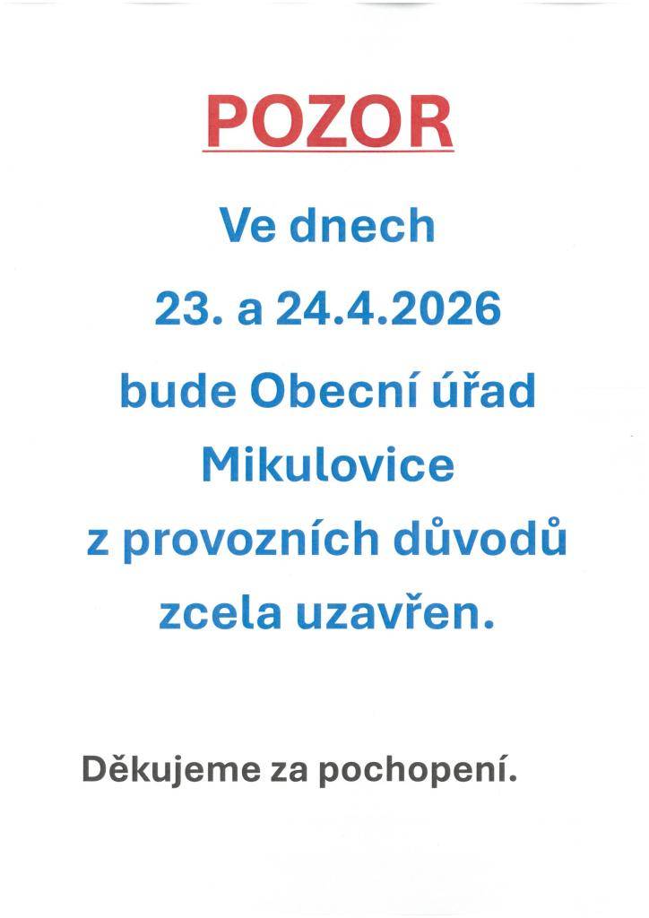 23. a 24.4.2026 - bude Obecní úřad Mikulovice z provozních důvodů zcela uzavřen.  Děkujeme za pochopení