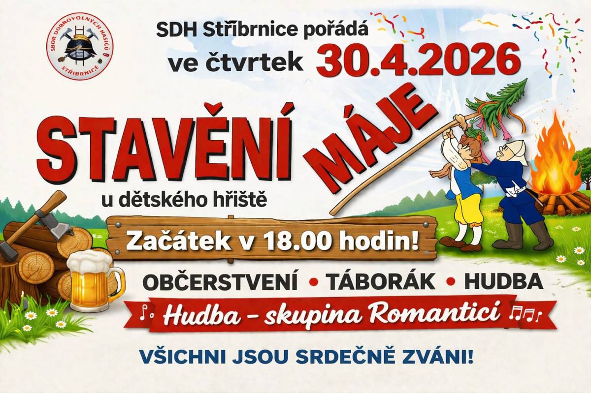SDH Stříbrnice pořádá STAVĚNÍ MÁJE ve čtvrtek 30. dubna 2026 OD 18:00 HODIN U DĚTSKÉHO HŘIŠTĚ. Zahraje skupina Romantici, bude připraven táborák a občerstvení. Všichni jste srdečně zváni.